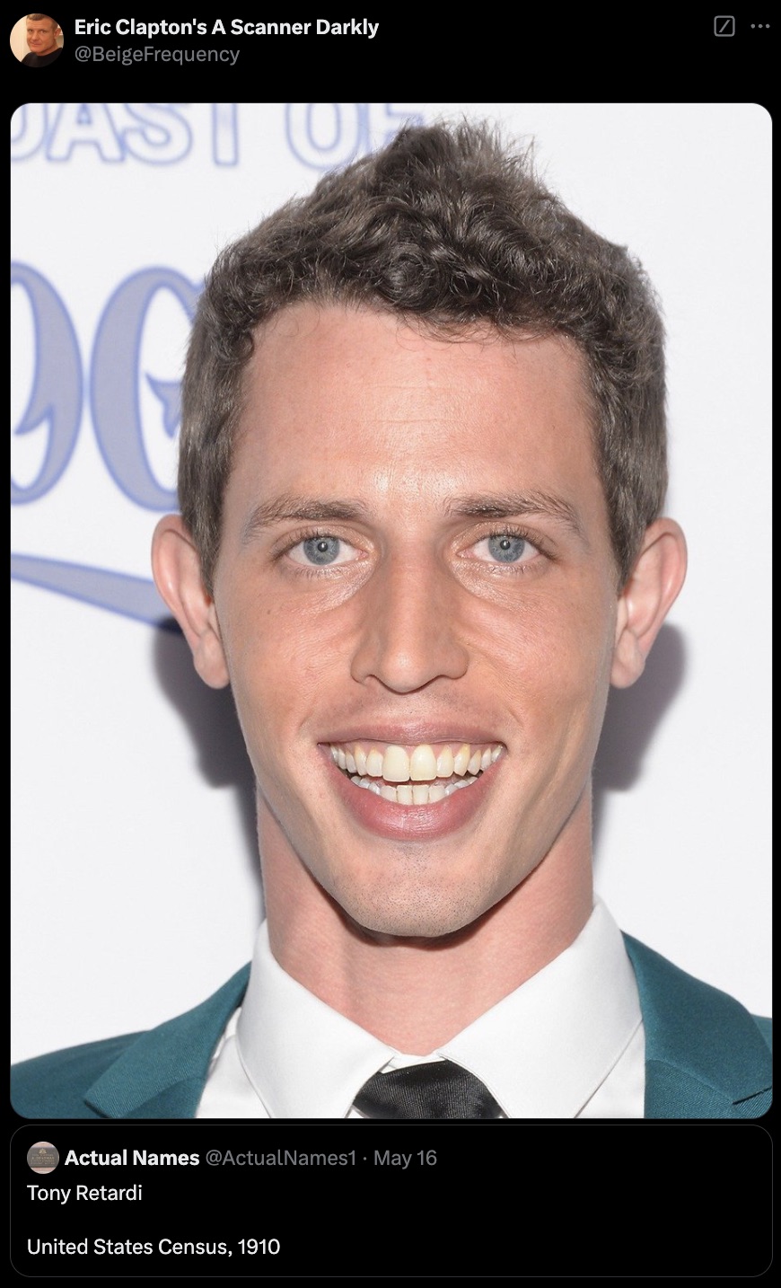 tony hinchcliffe - Eric Clapton's A Scanner Darkly Past Of Do Actual Names . May 16 Tony Retardi United States Census, 1910